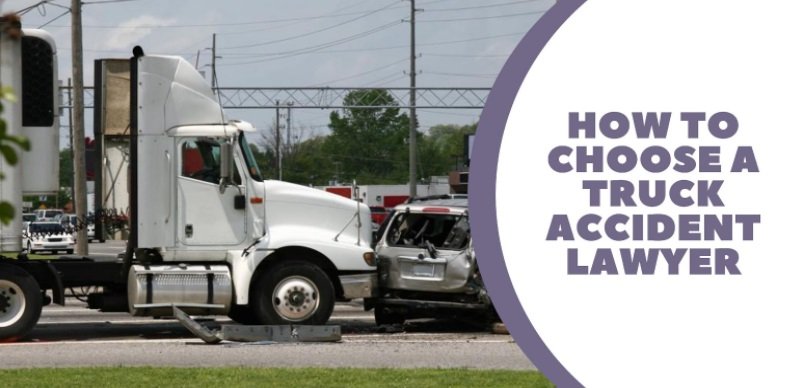 How To Choose A Truck Accident Lawyer