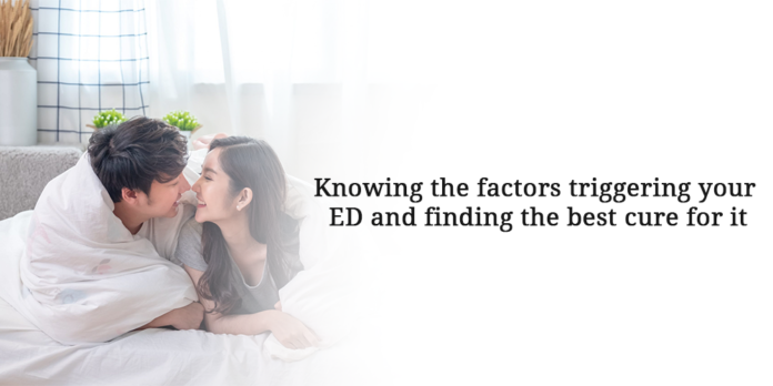 Knowing the factors triggering your ED and finding the best cure for it