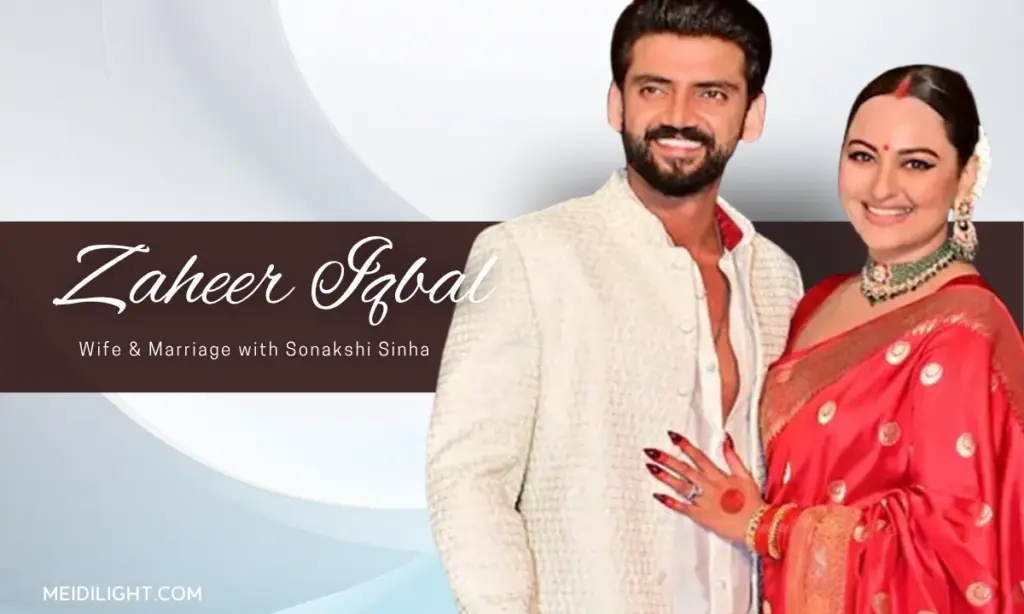 Zaheer Iqbal Wife & Marriage with Sonakshi Sinha